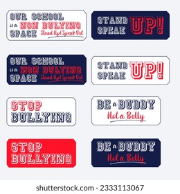 Set of sticker or stamps against bullying at school. Stop bullying. Stand up speak up. Be a buddy not a bully. Vector labels.