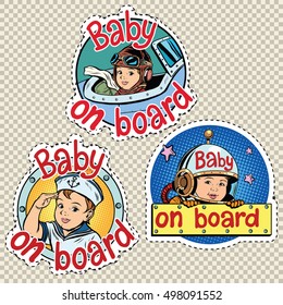 Set Of Stickers Baby On Board, Pop Art Retro Vector Illustration. Pilot, Sailor, And Astronaut