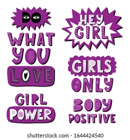 Set of stickers with phrases Hey girl, girl power, do what you love, body positive.Color vector illustration. Hand lettering. Design for poster,sticker.Every letter with a pattern. Isolated on white.