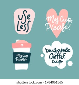 Set of stickers for reusable coffee cups. Bring your own cup. Hand drawn illustration with typography. Motivation zero waste banner. Colored pastel lettering. Restaurant card, poster design element.
