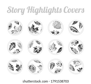 Set of Story Highlights Covers Icons. Set of autumn leaves imprints. Black and white design for fall season. Bundle of templates for social media and blog.