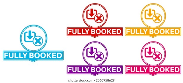 Set Stylish fully booked icon labels. fully capacity sign sticker icon design vector illustration