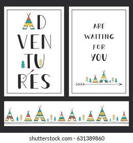 Set of stylish outdoor cards template. Adventures are waiting for you. Hand drawn lettering phrase with horizontal seamless background and ethnic elements: wigwams, trees and arrow. Vector collection.