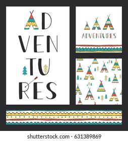 Set of stylish outdoor cards template. Adventures. Vertical hand drawn lettering with seamless backgrounds and ethnic design elements: wigwams, trees and arrow. Vector collection.