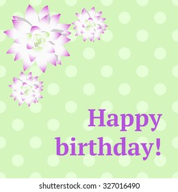 Set of succulents with text "Happy birthday". On polka dot background.Vector illustration.