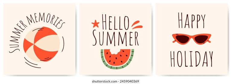 Set of summer vacation poster templates featuring watermelon, ball, and sunglasses. The inscriptions "Hello Summer", "Summer Memories", and "Happy Holiday".  Summer cards, posters, and flyers.