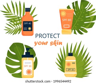 Set of sunscreens on the ground of tropical leaves. Tubes with inscription SPF 30,  SPF 40, SPF50, SPF 80. Protect your skin inscription. Skincear, UV protection. Vector illustration in flat style
