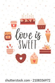 Set with sweet food, cake, donut, jam, ice cream, coffee cup and handwritten phrase - Love is sweet. A symbol of love, romance, Valentine's Day. Color flat vector illustration isolated on white