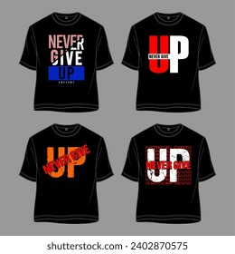 set t shirt typography never give up for print