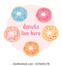 Set of tasty colorful donuts on the pink circle. Donuts live here lettering. Vector illustration isolated on white background. Great for food poster design, bakery and pastry products.