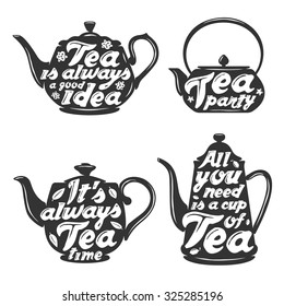 Set of tea pot silhouettes with quotes. Tea party. Tea time. Cup of tea. Tea posters and prints. Vintage vector illustration.