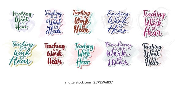 Set to Teaching Is A Work Of Heart  -   Lettering design for greeting banners, Mouse Pads, Prints, Cards and Posters, Mugs, Notebooks, Floor Pillows and T-shirt prints design.