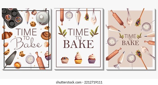 Set of templates posters for bakeries,cafe,shops,banners,flyers,confectioners. Vector illustration of 3 A4 vertical posters with text "Time to bake" and kitchenware,pastry isolated on white background