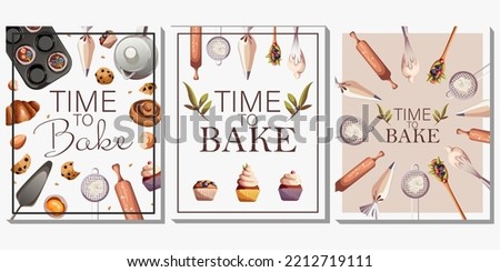 Set of templates posters for bakeries,cafe,shops,banners,flyers,confectioners. Vector illustration of 3 A4 vertical posters with text "Time to bake" and kitchenware,pastry isolated on white background