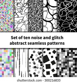 Set of ten noise and glitch abstract seamless patterns