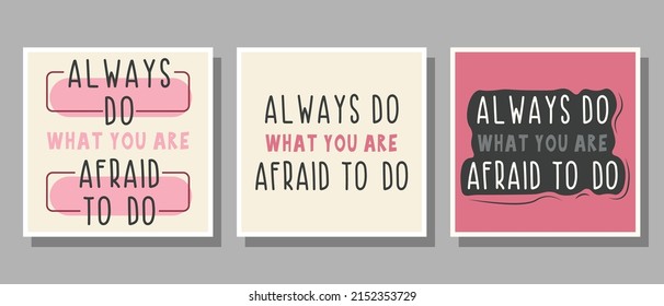 Set of text Always do what you are afraid to do in pink, gray, white, black colors with decoration for poster, banner, notebook cover, print and web sites