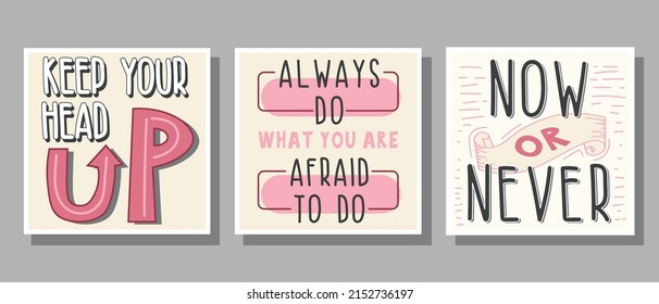 Set of text Now or Never, Keep your head up, Always do what you are afraid to do in pink, gray, white, black colors with decoration for poster, banner, notebook cover, print and web sites