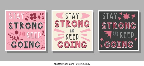 Set of text Stay strong and keep going in pink, gray, white, black colors with decoration for poster, banner, notebook cover, print and web sites