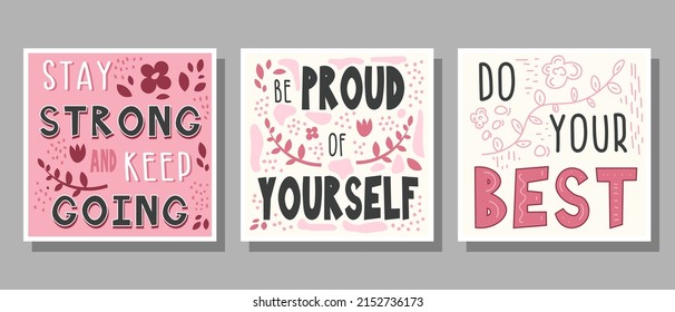 Set of text Stay strong and keep going, Be proud of yourself, Do your best in pink, gray, white, black colors with decoration for poster, banner, notebook cover, print and web sites