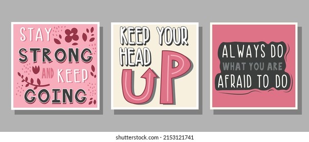 Set of text Stay strong and keep going, Keep your head up, Always do what you are afraid to do in pink, gray, white, black colors with decoration for poster, banner, notebook cover, print and web 