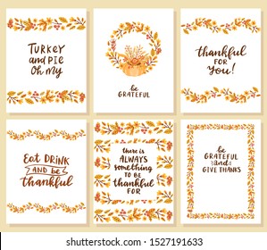 Set of thanksgiving cards. Turkey and pie oh my. Be grateful and give thanks. There is always something to be thankful for. Thankful for you. Eat drink and be thankful. 