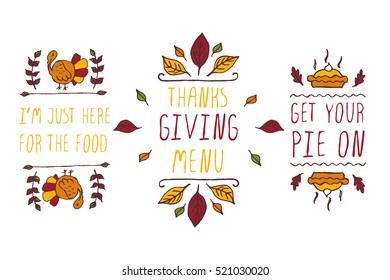 Set of Thanksgiving elements. Hand-sketched typographic elements on white background. I am just here for food. Thanksgiving menu. Get your pie on.