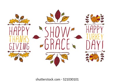 Set of Thanksgiving elements. Hand-sketched typographic elements on white background. Happy Thanksgiving. Show grace. Happy turkey day 