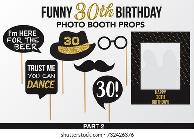 Set of Thirty Birthday photobooth Vector Props. Black color with golden glitter elements mustache, glasses, hat and signs I am here for the beer, Trust me you can dance on sticks with Frame. Part 2.