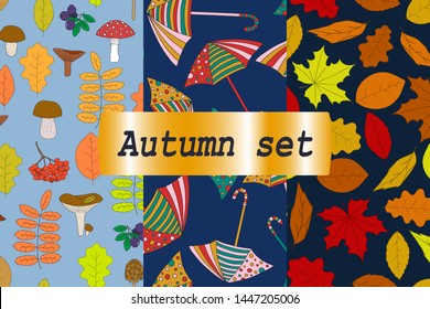 Set of three autumn backgrounds with umbrellas, leaves, berries and mushrooms. Seamless season patterns. Flat prints of fall