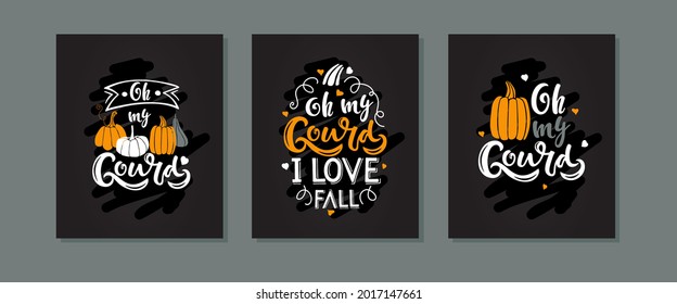 Set of three autumn calligraphy posters. Autumn quote Oh my Gourd with pumpkin. Thanksgiving handwritten lettering. Vector design with text and pumpkins on blackboard for card, poster, flyer, web.