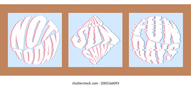 Set von drei Hintergründen für soziale Netzwerke. Kreative Illustrationen in Pastellfarben. Geometrische flache Vektorplakate mit Schriftzeichen Nicht heute, Hallo Sonnenschein, Spaß Tage. Glitch-Effekt.