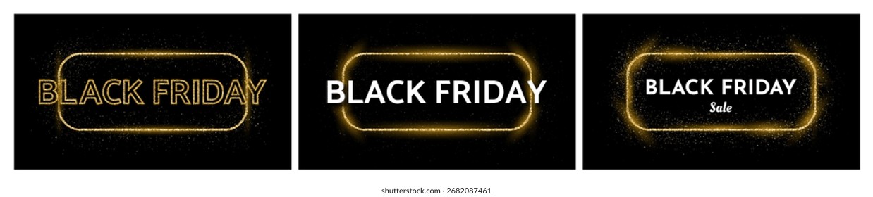 Conjunto de tres inscripciones de Black Friday sobre marcos rectangulares redondeados de purpurina dorada sobre fondos oscuros. Inscripción blanca en marco dorado con brillo, destellos y llamaradas. Ilustración vectorial