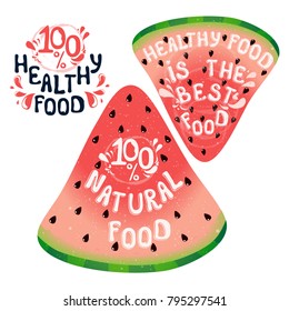 Set of three hand drawn message: 100% Natural food. Healthy food is the best food. White slogan on the watermelon slice.Template for postcards, T-shirts, posters.