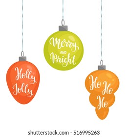 Set of three isolated Christmas Ornaments with hand lettering. Merry and Bright. Holly Jolly. Ho-Ho-Ho. Vector illustration