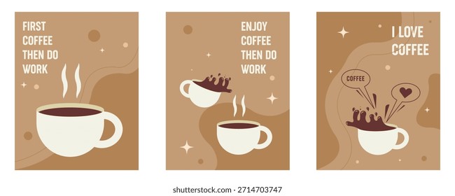 Conjunto de tres posters minimalistas de diseño plano para los amantes del café. Presenta tazas de café humeantes y derramables con tipografía motivadora y expresiva sobre fondos marrones cálidos.
