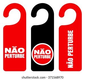 Set of three red, black and white door hang tag signs with do not disturb text as nao perturbe - in English saying Do not disturb