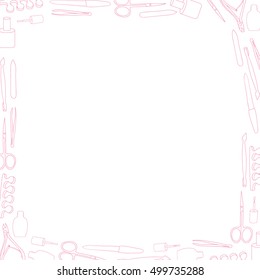 A set of tools for manicure - frame on white background. Vector illustration. Hand drawing manicure tools. Manicure tools card.