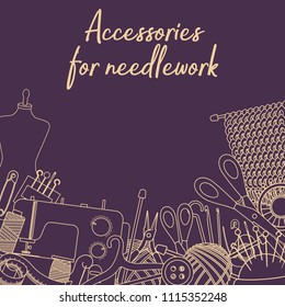 Set of tools for needlework and sewing. Handmade equipment and needlework accessoriesy, line cartoon illustration. Vector