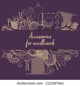 Set of tools for needlework and sewing. Handmade equipment and needlework accessoriesy, line cartoon illustration. Vector