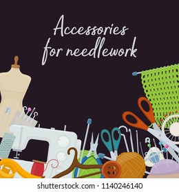 Set of tools for needlework and sewing. Handmade equipment and needlework accessoriesy, cartoon illustration. Vector