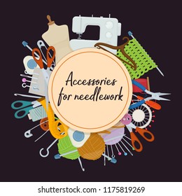 Set of tools for needlework and sewing. Handmade equipment and needlework accessoriesy, cartoon illustration. Vector
