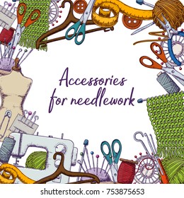 Set of tools for needlework and sewing. Handmade equipment and needlework accessoriesy, colorful sketch illustration. Vector