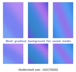 Set of trendy gradient mesh background for social media stories and posts, modern color. Creative design backdrop you may use in individual or corporate web promotion, blogs. Vector illustration.