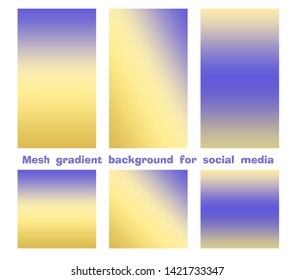 Set of trendy gradient mesh background for social media stories and posts, modern color. Creative design backdrop you may use in individual or corporate web promotion, blogs. Vector illustration.