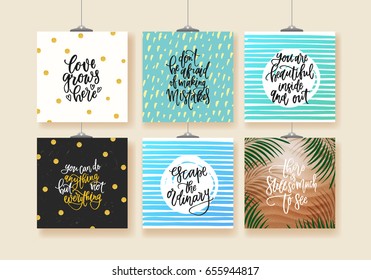 set of trendy hand lettering posters. Hand drawn calligraphy love grows here, don't be afraid of making mistakes, escape the ordinary, there is still so much to see, you are beautiful inside and out