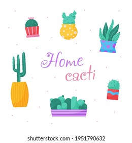 Set of trendy, vector, indoor plants in pots for home. Cacti isolated on white background. Bright flat illustrations. Printing, fabric. textiles, interior
