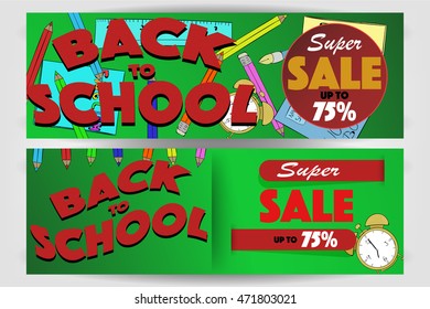 Set of two back to school banners with super sale sign up to 75%. Hand drawn school supplies, pencils, pen, ruler, alarm and workbook on two banners with super sale sign and back to school text.