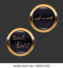 The set of two black and gold buttons with a handwriting phase "rock-n-roll" written by my rock font and copperplate font