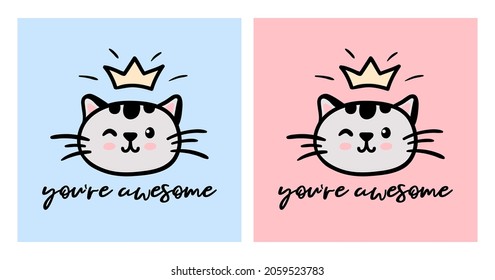 Set of two cute cat faces with crown vector doodle illustration isolated on blue or pink background with inspirational lettering you are awesome. Children baby nursery pastel poster, greeting card