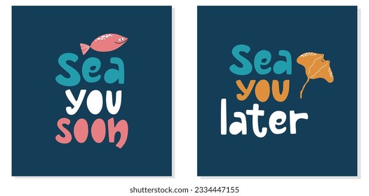 Set of two funny cards sea you later, sea you soon. Word play greeting cards design with fish. Vector illustration.